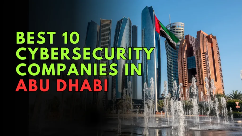 Best 10 Cybersecurity Companies in Abu Dhabi