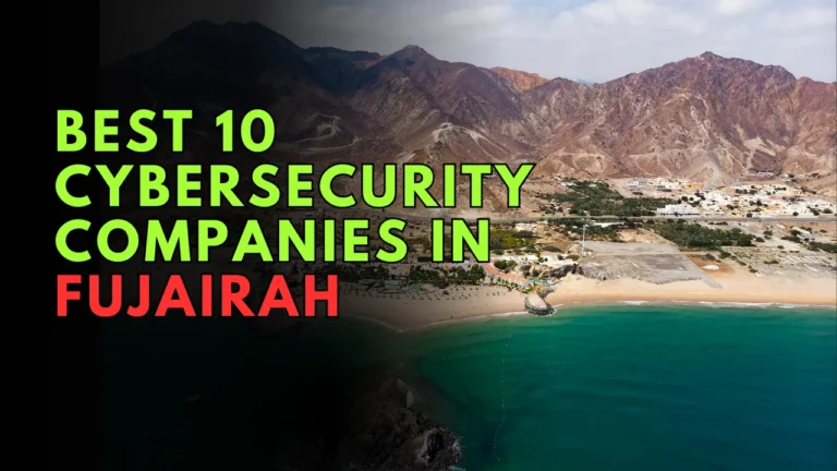 Best 10 Cybersecurity Companies in Fujairah