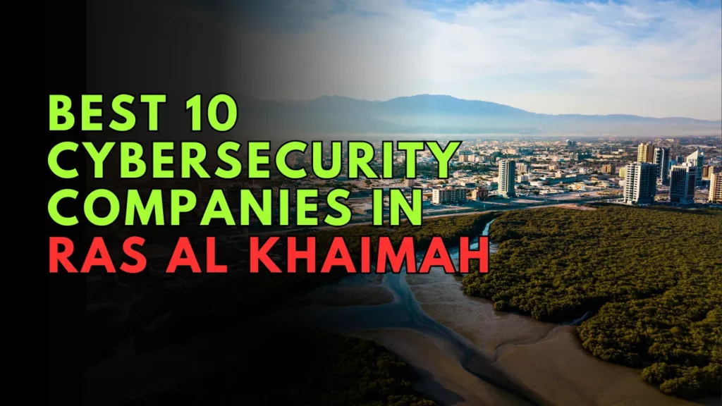 Best 10 Cybersecurity Companies in Ras Al Khaimah