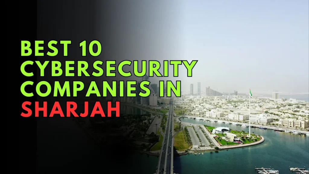 Best 10 Cybersecurity Companies in Sharjah