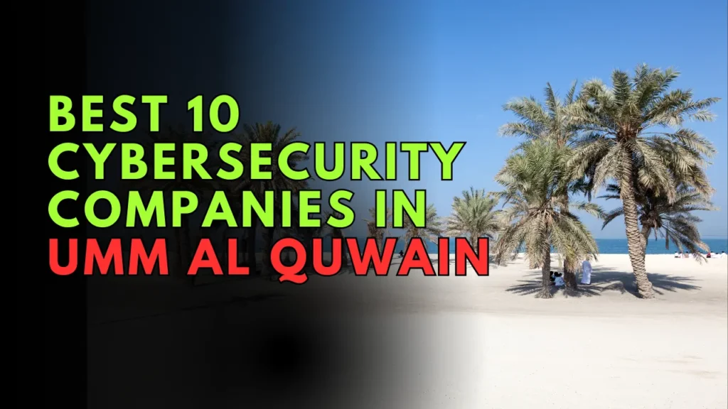 Best 10 Cybersecurity Companies in Umm Al Quwain