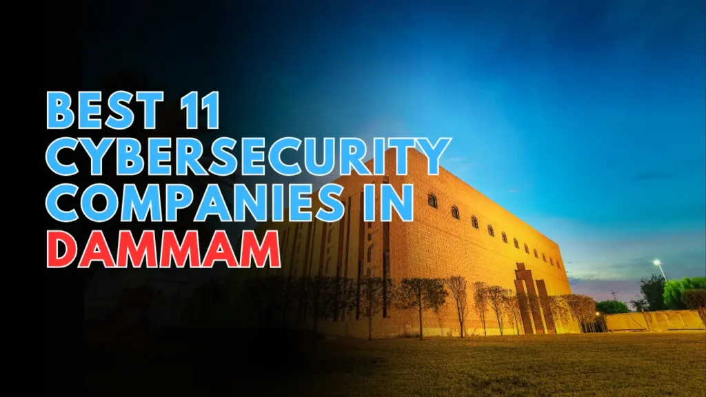Best 11 Cybersecurity Companies in Dammam