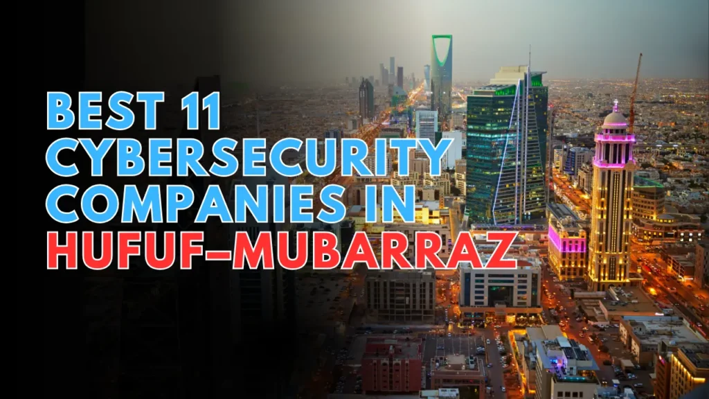 Best 11 Cybersecurity Companies in Hufuf–Mubarraz