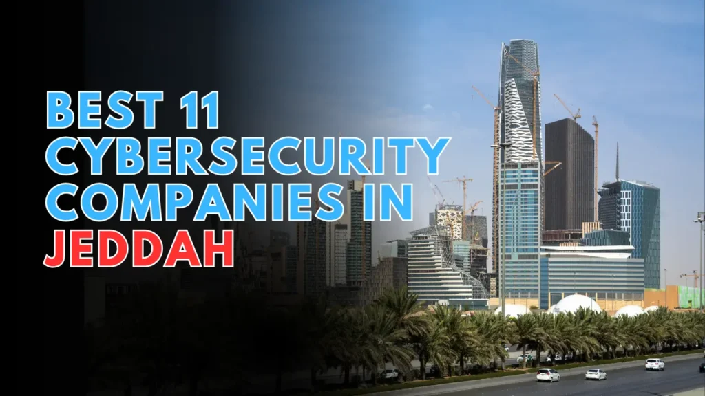 Best 11 Cybersecurity Companies in Jeddah