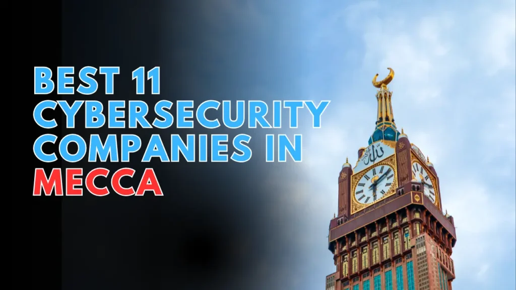 Best 11 Cybersecurity Companies in Mecca