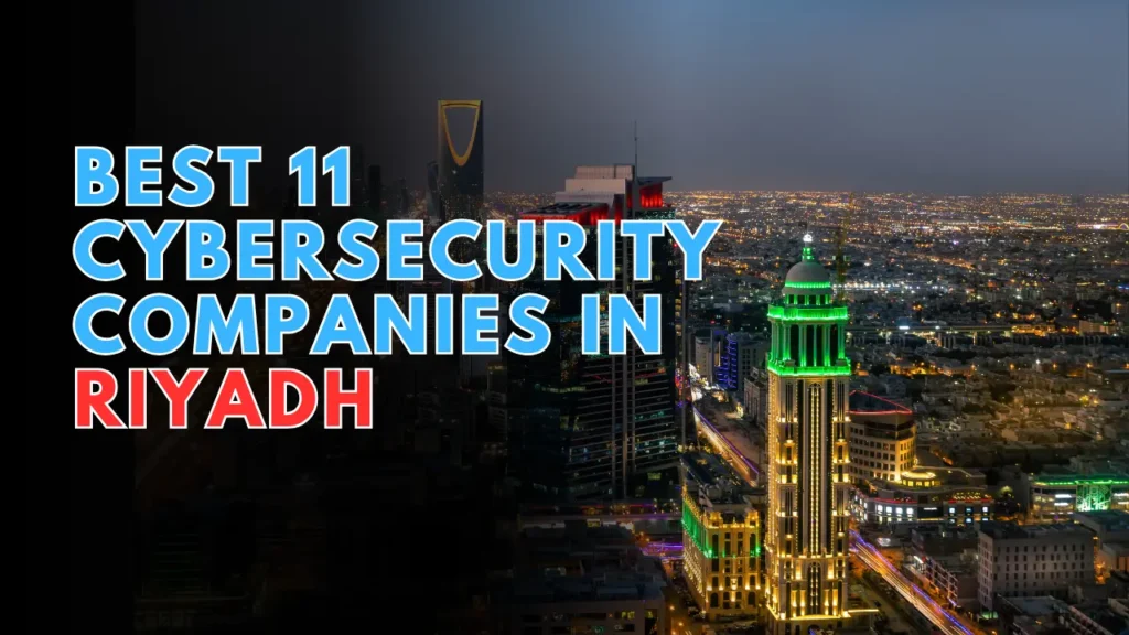 Best 11 Cybersecurity Companies in Riyadh