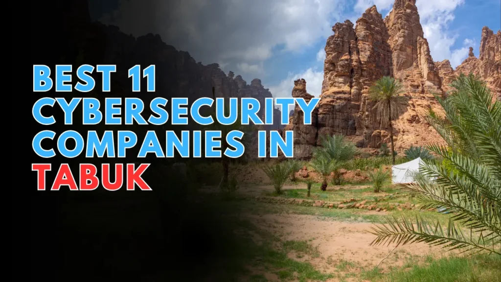 Best 11 Cybersecurity Companies in Tabuk