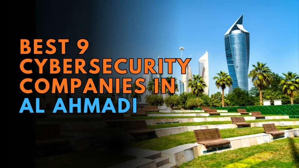 Best 9 Cybersecurity Companies in Al Ahmadi