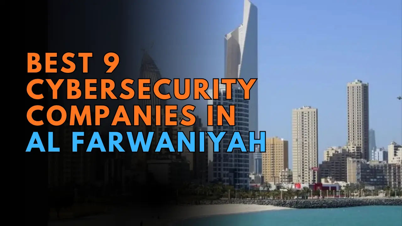 Best 9 Cybersecurity Companies in Al Farwaniyah