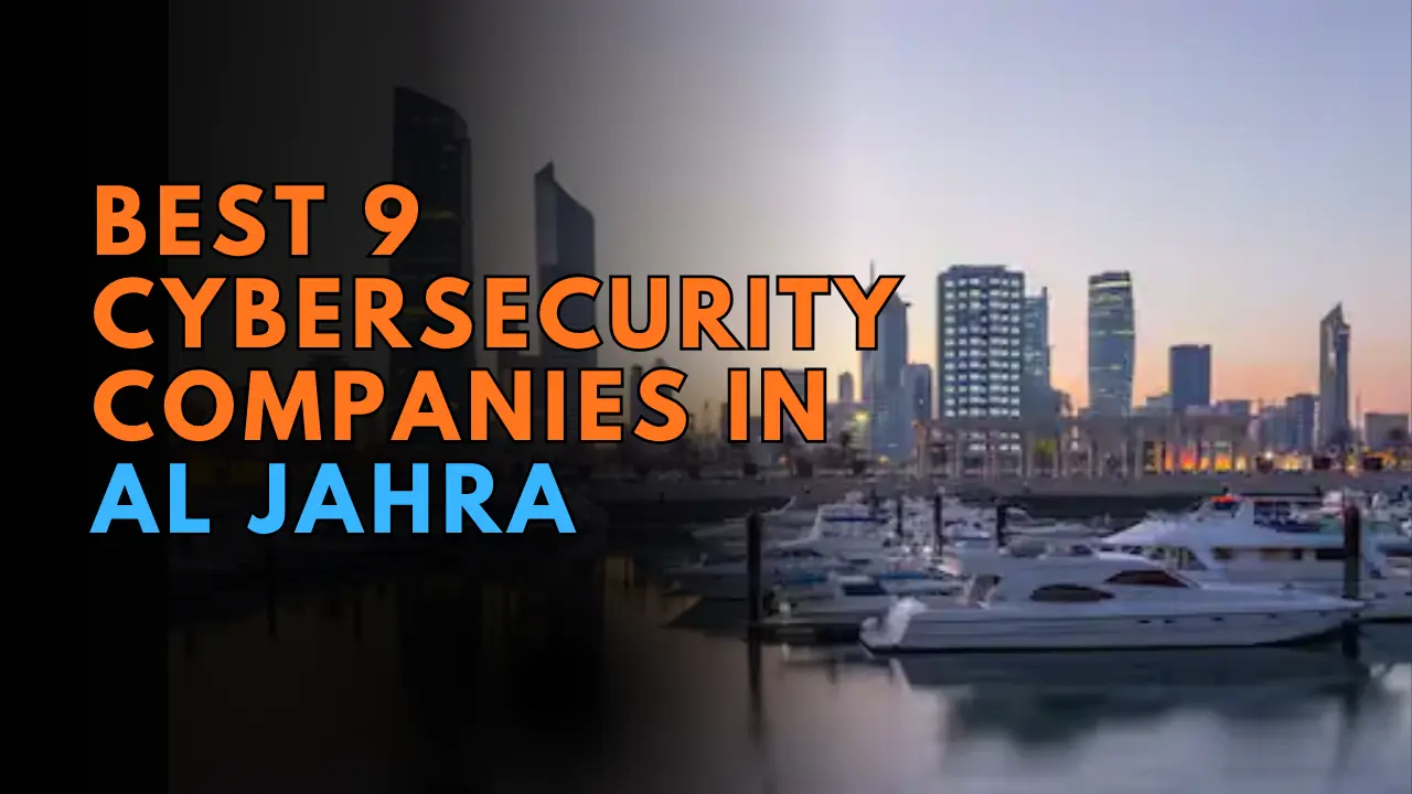 Best 9 Cybersecurity Companies in Al Jahra