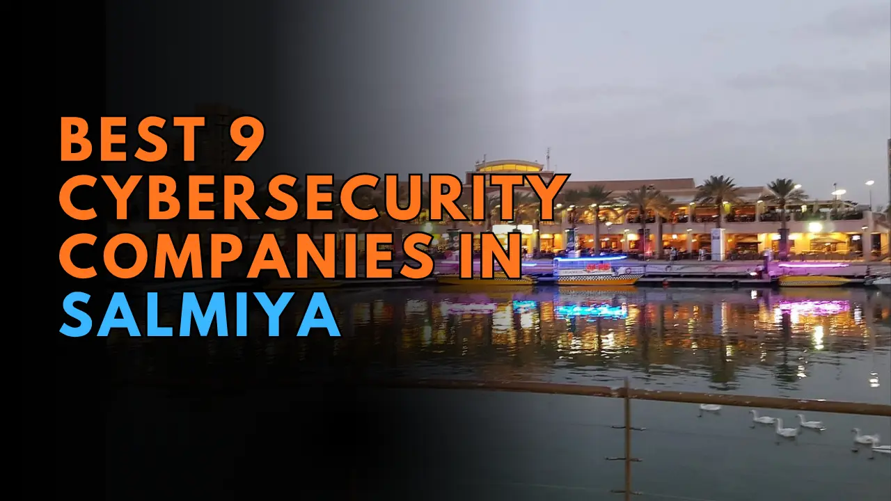 Best 9 Cybersecurity Companies in Salmiya